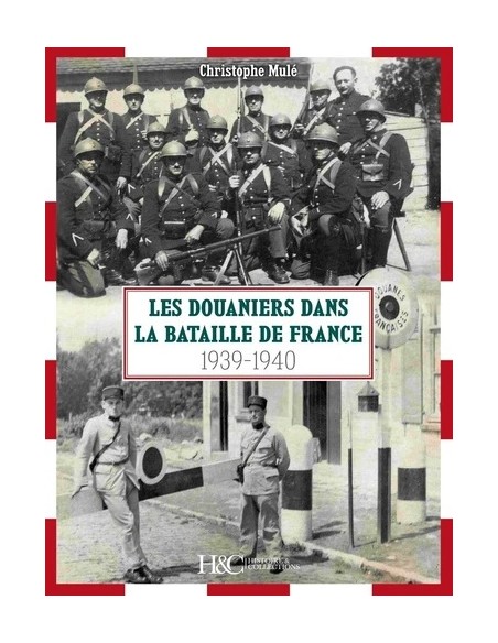 LES DOUANIERS DANS LA BATAILLE DE FRANCE - 1939-1940