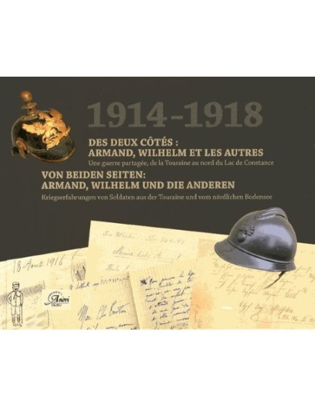 1914-1918 DES DEUX CÔTÉS : ARMAND, WILHELM, PAUL ET LES AUTRES - UNE GUERRE PARTAGÉE, DE LA TOURAINE