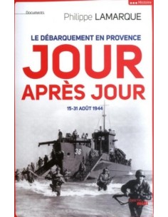 LE DÉBARQUEMENT EN PROVENCE, JOUR APRÈS JOUR