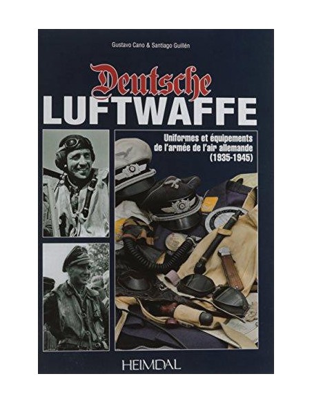 DEUTSCHE LUFTWAFFE : UNIFORMES ET EQUIPEMENTS DES FORCES AÉRIENNES ALLEMANDES (1935-1945)