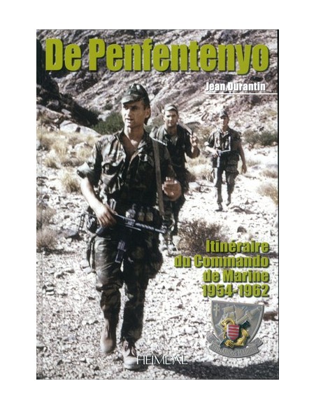 DE PENFENTENYO, ITINERAIRE D UN COMMANDO DE MARINE 1954-1962