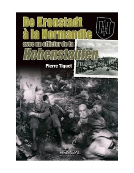 DE KRONSTADT À LA NORMANDIE, AVEC UN OFFICIER DE LA HOHENSTAUFEN