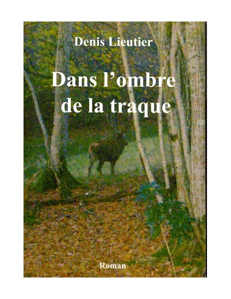 DANS L'OMBRE DE LA TRAQUE