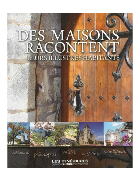 DES MAISONS RACONTENT LEURS ILLUSTRES HABITANTS