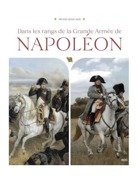 DANS LES RANGS DE LA GRANDE ARMÉE DE NAPOLÉON