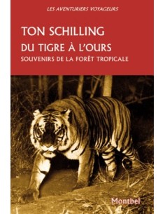DU TIGRE À L'OURS - SOUVENIRS DE LA FORÊT TROPICALE