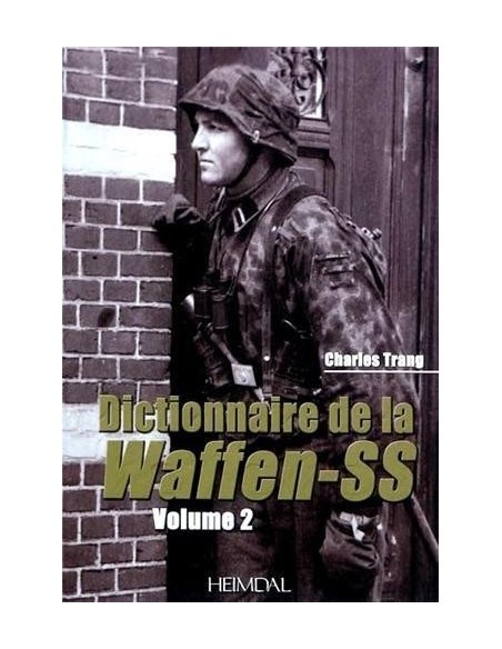 DICTIONNAIRE DE LA WAFFEN-SS - VOLUME 2