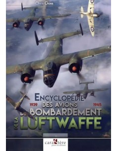 ENCYCLOPÉDIE DES AVIONS DE BOMBARDEMENTS DE LA LUFTWAFFE - 1939-1945