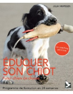 EDUQUER SON CHIOT, FUTUR CHIEN DE CHASSE - PROGRAMME DE FORMATION EN 24 SEMAINES