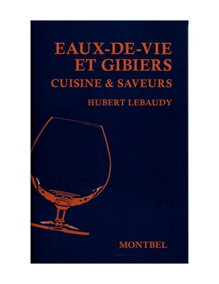 EAUX-DE-VIE ET GIBIERS - CUISINE & SAVEURS