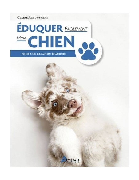 ÉDUQUER FACILEMENT MON CHIEN POUR UNE RELATION ÉPANOUIE