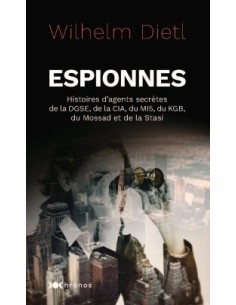 ESPIONNES - HISTOIRES D'AGENTS SECRÈTES DGSE, CIA, MI5, KGB, MOSSAD, STASI