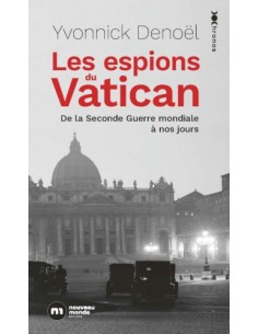LES ESPIONS DU VATICAN - DE LA SECONDE GUERRE MONDIALE À NOS JOURS