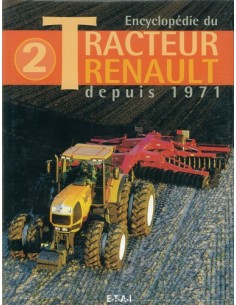 ENCYCLOPÉDIE DU TRACTEUR RENAULT - TOME 2, DEPUIS 1971