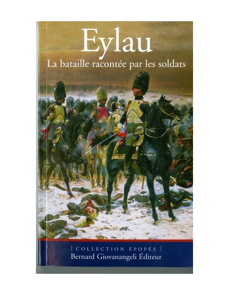 EYLAU, LA BATAILLE RACONTÉE PAR LES SOLDATS
