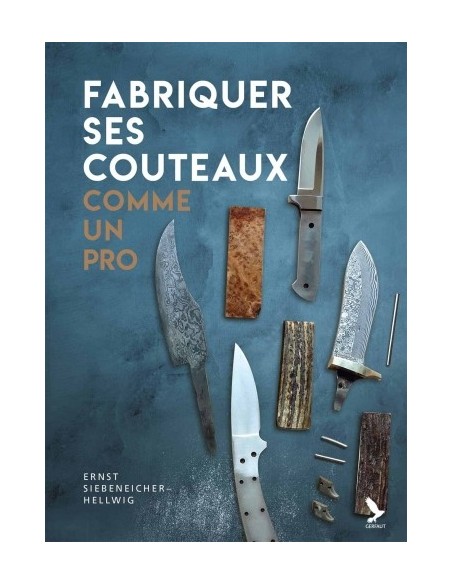 FABRIQUER SES COUTEAUX COMME UN PRO