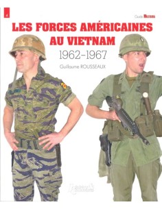 LES FORCES AMÉRICAINES AU VIETNAM TOME 1 - 1962 - 1967