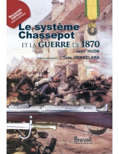 LE FUSIL CHASSEPOT ET LA GUERRE DE 1870 - RÉÉDITION