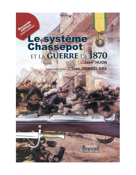 LE FUSIL CHASSEPOT ET LA GUERRE DE 1870 - RÉÉDITION