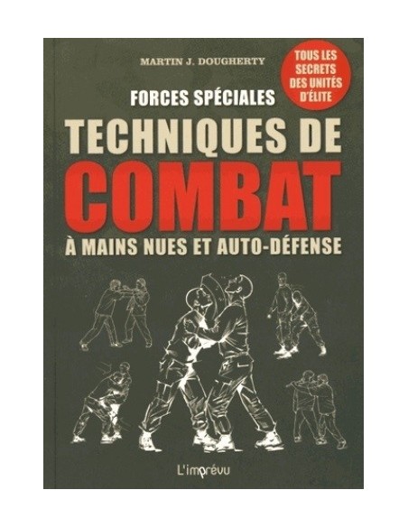FORCES SPÉCIALES, TECHNIQUES DE COMBAT À MAINS NUES ET AUTO-DÉFENSE