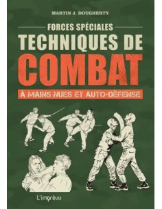FORCES SPÉCIALES, TECHNIQUES DE COMBAT À MAINS NUES ET AUTO-DÉFENSE