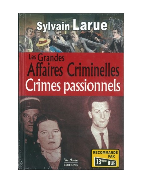LES GRANDES AFFAIRES CRIMINELLES - CRIMES PASSIONNELS