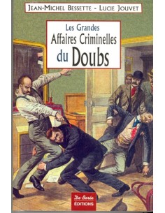 LES GRANDES AFFAIRES CRIMINELLES DU DOUBS