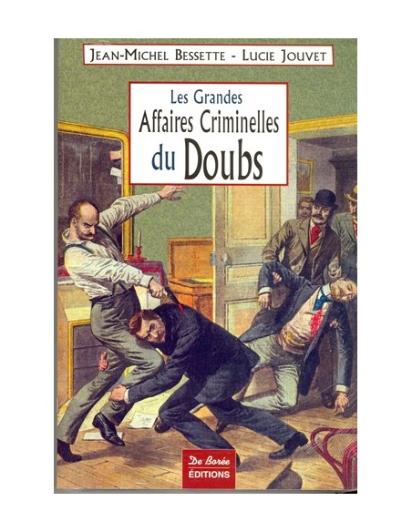 LES GRANDES AFFAIRES CRIMINELLES DU DOUBS