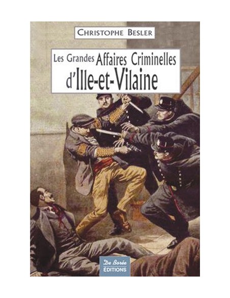 LES GRANDES AFFAIRES CRIMINELLES D ILLE-DE-VILAINE