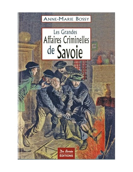 LES GRANDES AFFAIRES CRIMINELLES DE SAVOIE