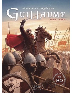 GUILLAUME BÂTARD ET CONQUÉRANT