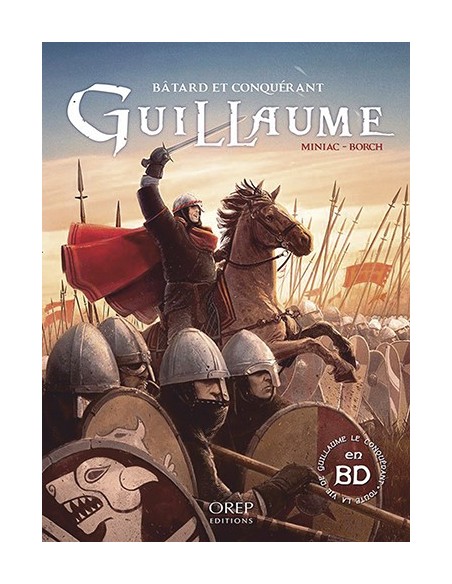 GUILLAUME BÂTARD ET CONQUÉRANT
