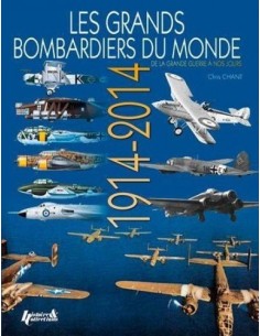 LES GRANDS BOMBARDIERS DU MONDE - DE LA GRANDE GUERRE À NOS JOURS 1914 - 2014