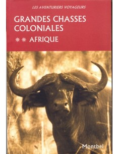 GRANDES CHASSES COLONIALES - TOME 2, AFRIQUE