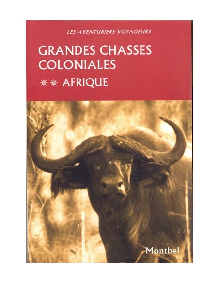 GRANDES CHASSES COLONIALES - TOME 2, AFRIQUE