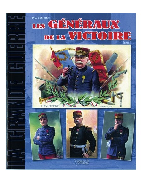 LES GENERAUX DE LA GRANDE GUERRE TOME 1 D ADRIAN À GUIGNABAUDET