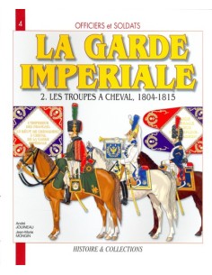 LA GARDE IMPERIALE FRANCAISE : LES TROUPES À CHEVAL TOME 2