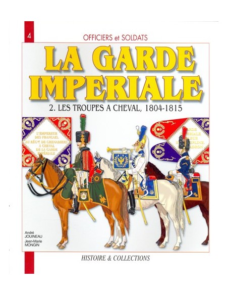 LA GARDE IMPERIALE FRANCAISE : LES TROUPES À CHEVAL TOME 2