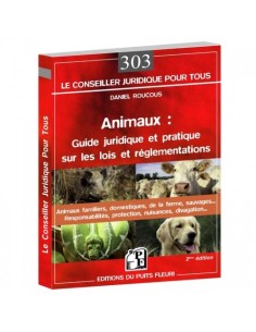ANIMAUX : GUIDE JURIDIQUE ET PRATIQUE SUR LES LOIS ET REGLEMENTATIONS