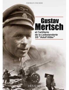 GUSTAV MERTSCH ET L'ARTILLERIE DE LA LEIBSTANDARTE SS