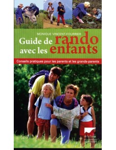 GUIDE DE RANDO AVEC LES ENFANTS CONSEILS PRATIQUES POUR LES PARENTS ET LES GRANDS-PARENTS