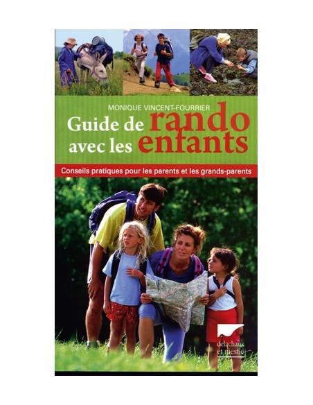 GUIDE DE RANDO AVEC LES ENFANTS CONSEILS PRATIQUES POUR LES PARENTS ET LES GRANDS-PARENTS