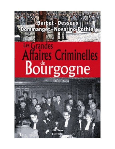LES GRANDES AFFAIRES CRIMINELLES DE BOURGOGNE