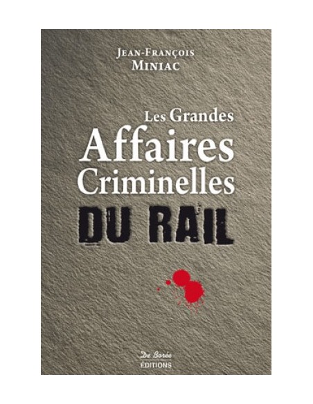 LES GRANDES AFFAIRES CRIMINELLES DU RAIL