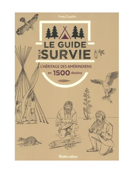LE GUIDE DE LA SURVIE - L'HÉRITAGE DES AMÉRINDIENS EN 1 500 DESSINS