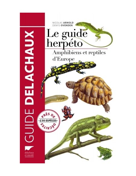 LE GUIDE HERPÉTO - 228 AMPHIBIENS ET REPTILES D'EUROPE