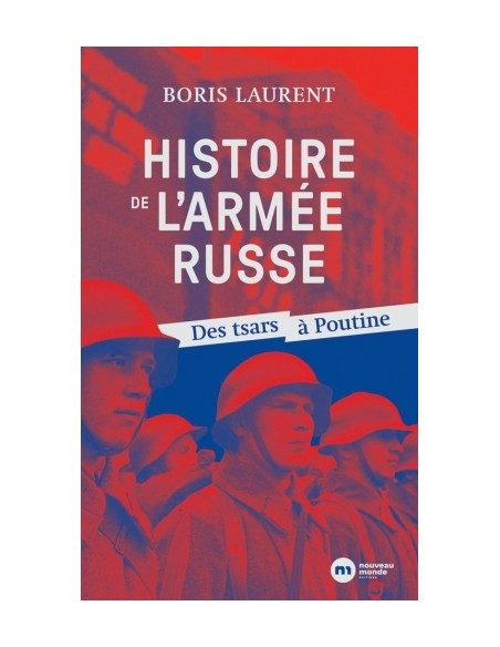 HISTOIRE DE L'ARMÉE RUSSE - DES TSARS À POUTINE