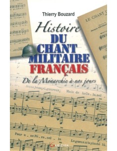 HISTOIRE DU CHANT MILITAIRE FRANCAIS DE LA MONARCHIE À NOS JOURS