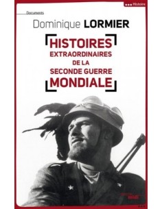HISTOIRES EXTRAORDINAIRES DE LA SECONDE GUERRE MONDIALE