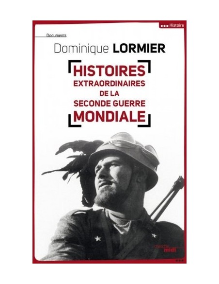 HISTOIRES EXTRAORDINAIRES DE LA SECONDE GUERRE MONDIALE